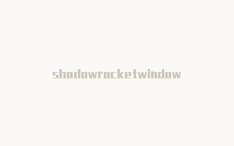 shadowrocketwindow