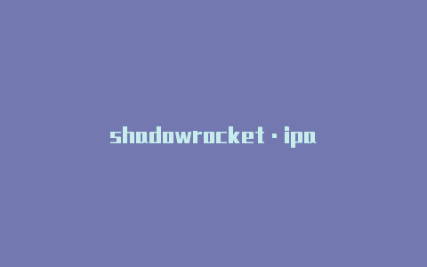 shadowrocket·ipa