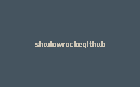 shadowrockegithub