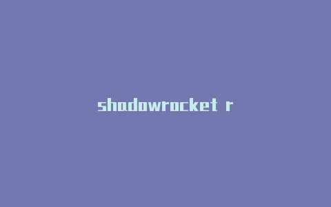 shadowrocket r