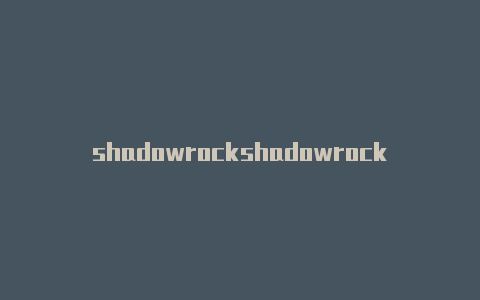 shadowrockshadowrocket ios配置et账号购买