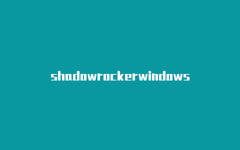 shadowrockerwindows