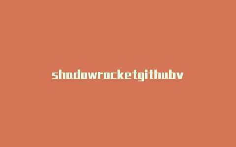 shadowrocketgithubv