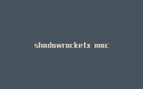 shadowrocketx mac