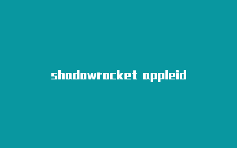 shadowrocket appleid