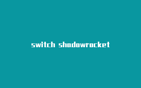 switch shadowrocket